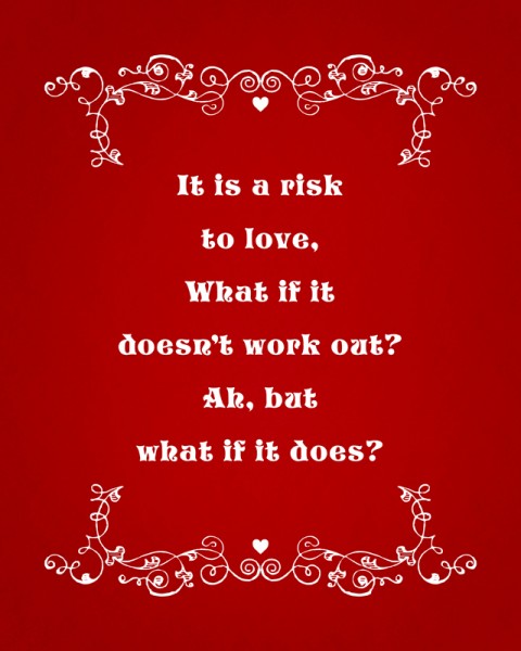It is a risk to love