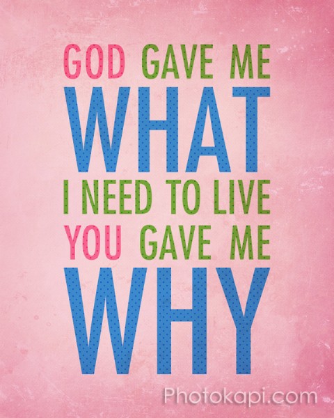 God gave me what, you gave me why