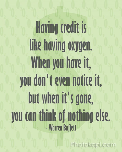 Having Credit is like Having Oxygen