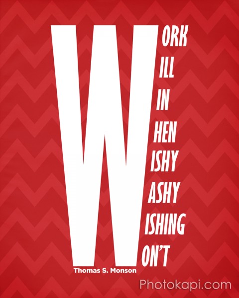 Work Will Win When Wishy Washy Wishing Won't