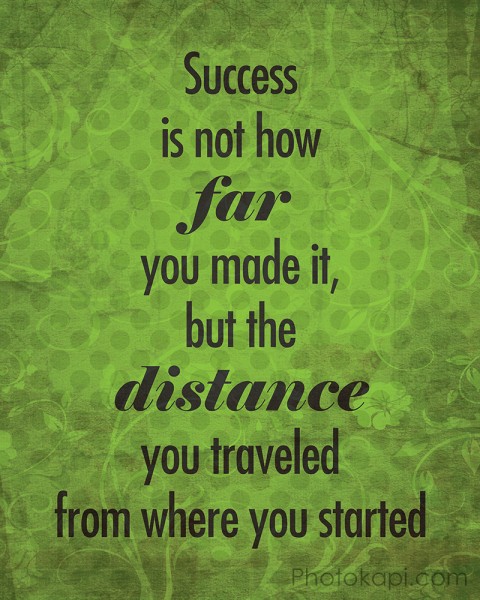 Success is not how far you made it...